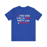 Pow Wow Like A NDN, Party Like A Mexican Tee