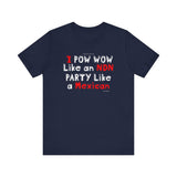 Pow Wow Like A NDN, Party Like A Mexican Tee